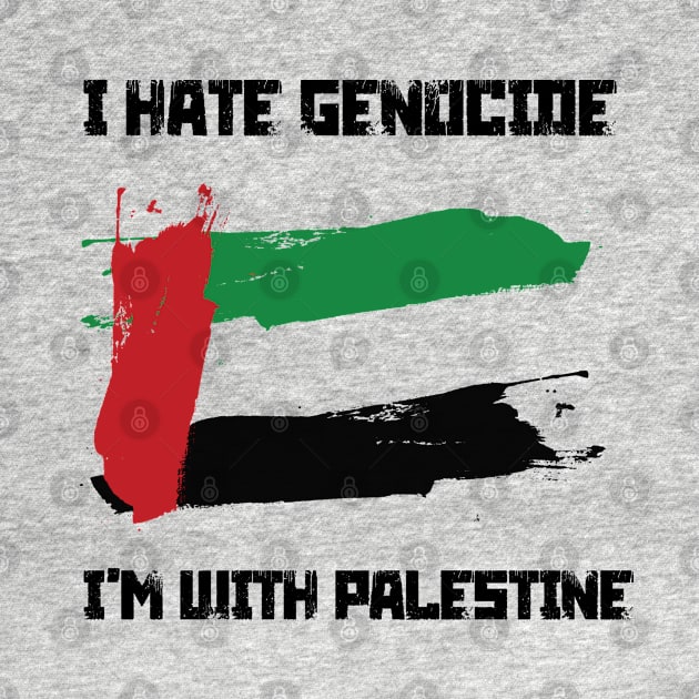 I Hate Genocide I'm with Palestine by Thanty10